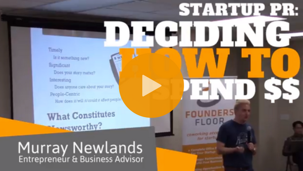 Video: Murray Newlands on Deciding What to Spend on Startup PR