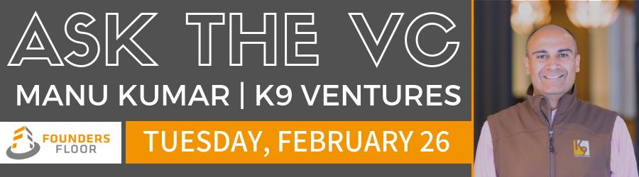 ASK THE VC | Manu Kumar | K9 Ventures
