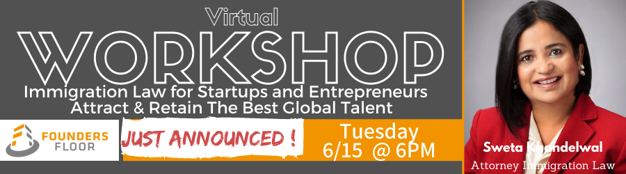 Workshop: Immigration Law For Startups & Entrepreneurs – Attract & Retain the Best Global Talent