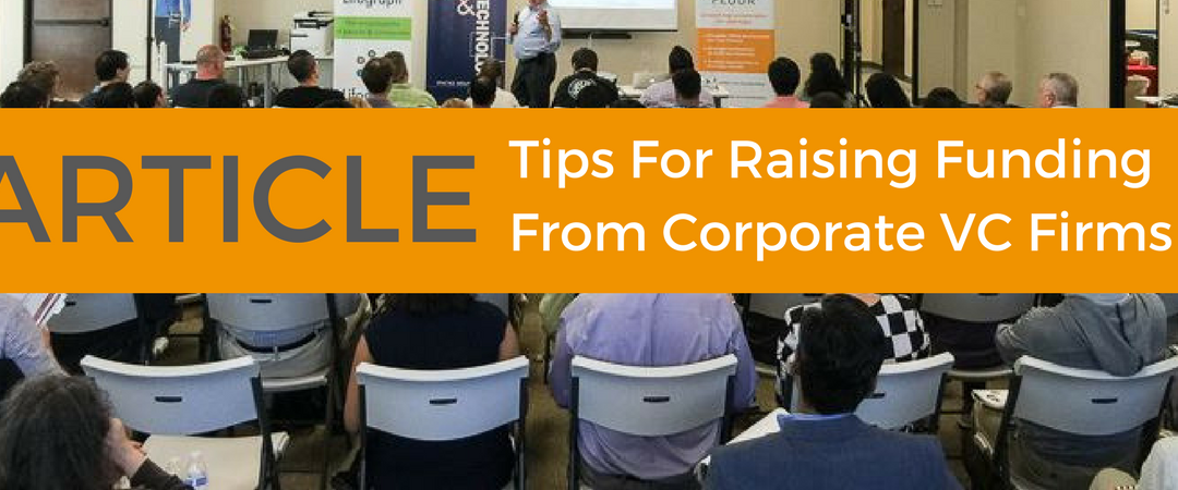 Tips for Raising Funding from Corporate Venture Capital Firms